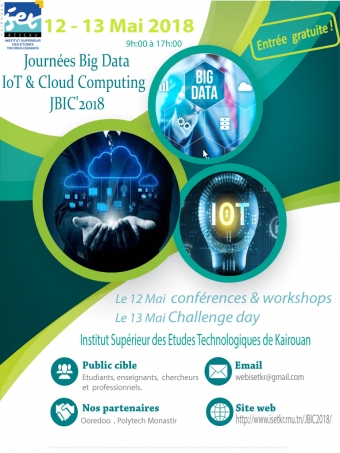 Journées BIC&#039;2018: Big data , Internet of Thing &amp; Cloud Computing à ISET Kairouan